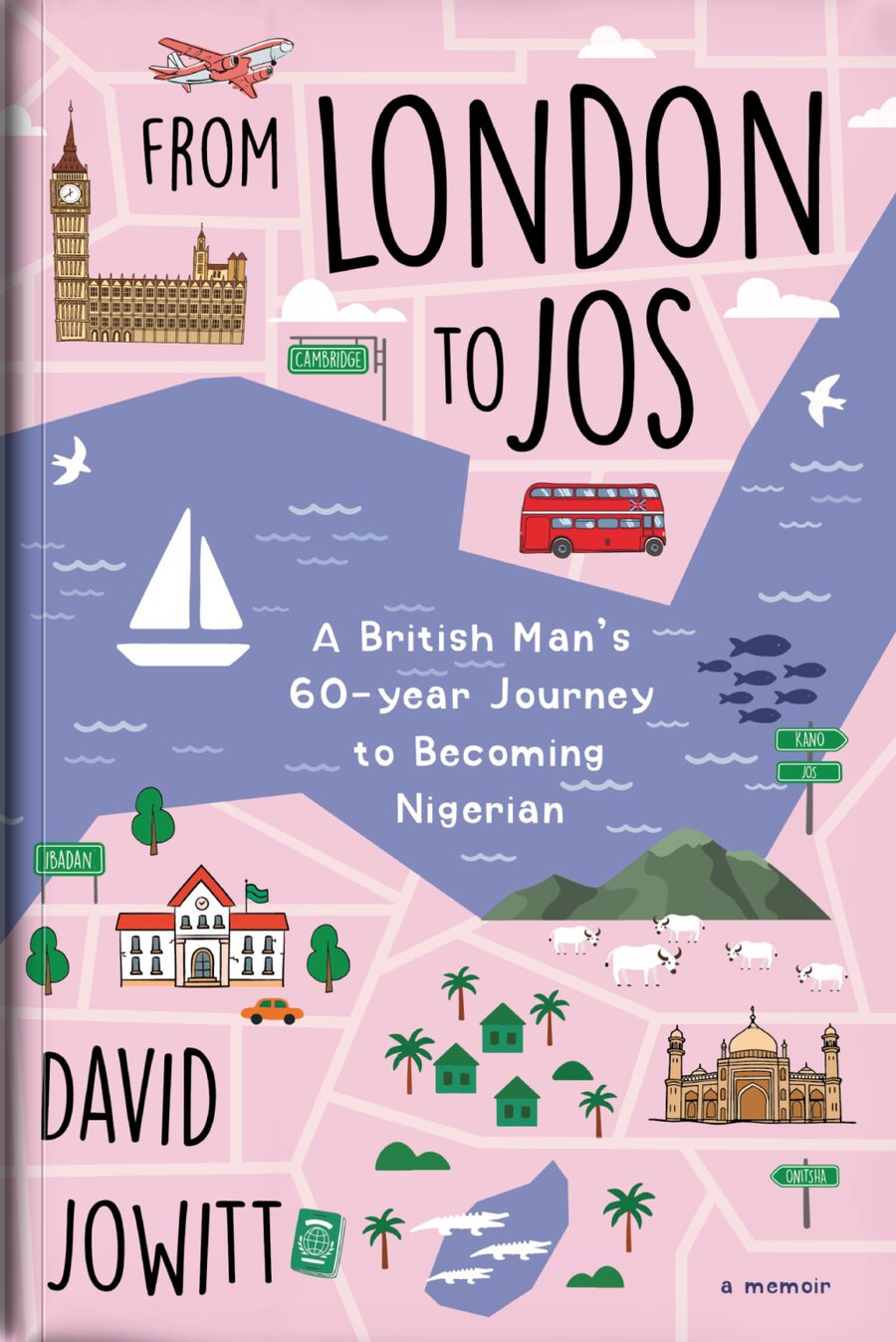 Cover of From London To Jos: A British Man’s 60-year Journey to Becoming Nigerian