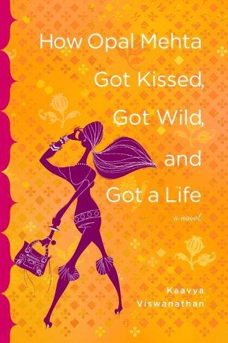 Cover of How Opal Mehta Got Kissed Got Wild and Got a Life