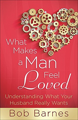 Cover of What Makes a Man Feel Loved